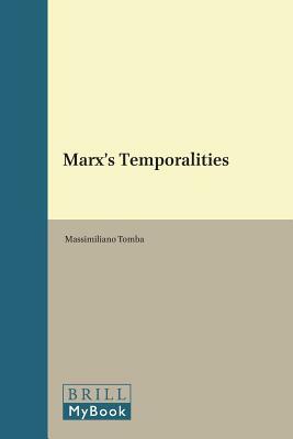 Marx's Temporalities by Massimiliano Tomba