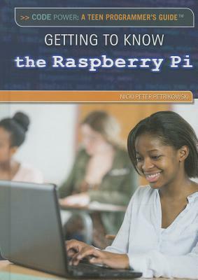 Getting to Know the Raspberry Pi by Nicki Peter Petrikowski