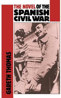 The Novel of the Spanish Civil War (1936-1975) by Gareth Thomas