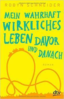 Mein Wahrhaft Wirkliches Leben Davor Und Danach by Bernadette Ott, Robyn Schneider