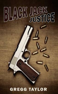 Black Jack Justice by Gregg Taylor