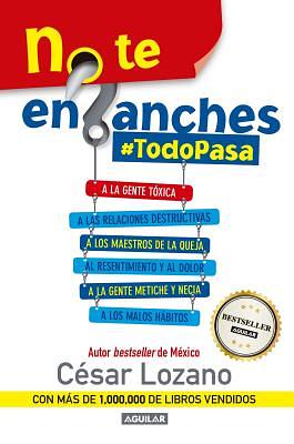 No Te Enganches: #todopasa by César Lozano