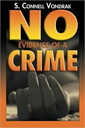 No Evidence of a Crime by S. Connell Vondrak