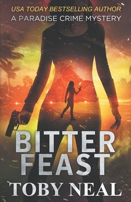 Bitter Feast by Toby Neal