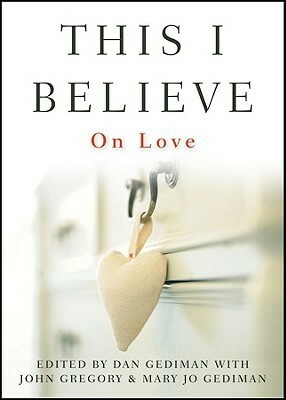 This I Believe: On Love by Dan Gediman