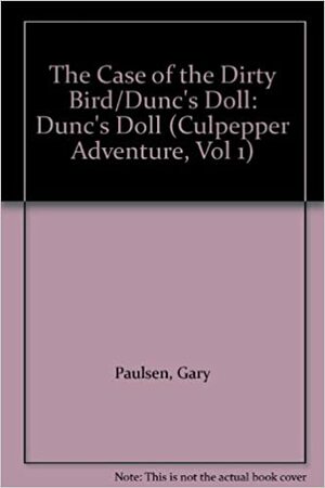 The Case of the Dirty Bird / Dunc's Doll by Gary Paulsen