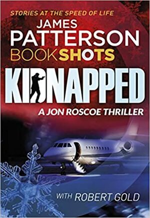 Kidnapped by Robert Gold, James Patterson