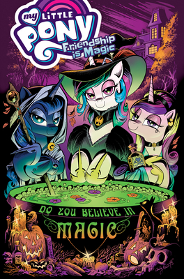 My Little Pony: Friendship Is Magic: Do You Believe in Magic by Jeremy Whitley, Ted Anderson