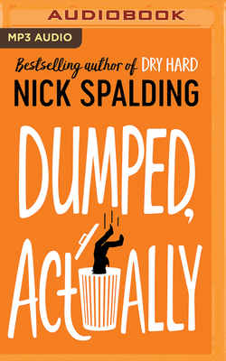 Dumped, Actually by Nick Spalding