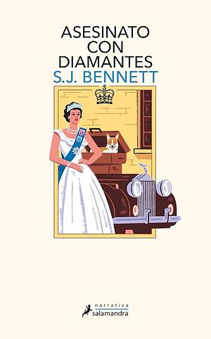 Asesinato con diamantes by S.J. Bennett, S.J. Bennett