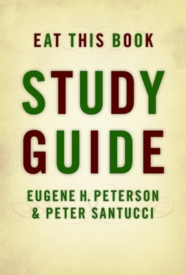 Eat This Book: Study Guide by Eugene Peterson, Peter Santucci