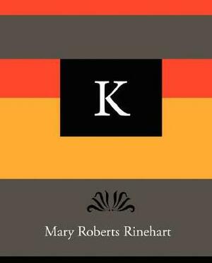 K by Mary Roberts Rinehart