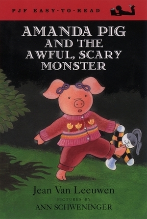 Amanda Pig and the Awful, Scary Monster by Jean Van Leeuwen, Ann Schweninger
