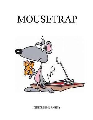 Mousetrap by Greg Zemlansky