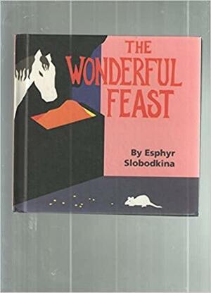 The Wonderful Feast by Esphyr Slobodkina