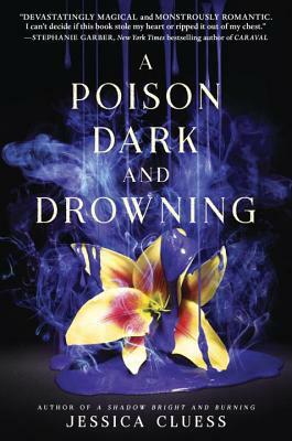 A Poison Dark and Drowning by Jessica Cluess