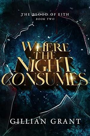 Where the Night Consumes by Gillian Grant