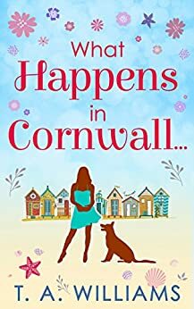What Happens In Cornwall... by T.A. Williams