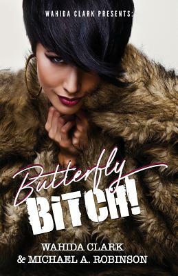 Butterfly Bitch! by Wahida Clark, Michael Robinson