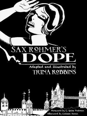 Sax Rohmer's Dope by Trina Robbins, C. Spike Trotman, Colleen Doran