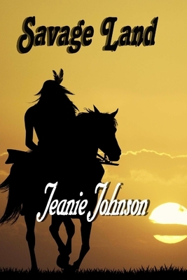 Savage Land by Jeanie Johnson