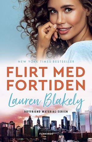 Flirt med fortiden by Lauren Blakely, Sarah Louise Pedersen