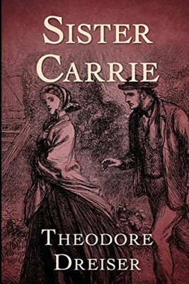 Sister Carrie: By- Theodore Dreiser by Theodore Dreiser