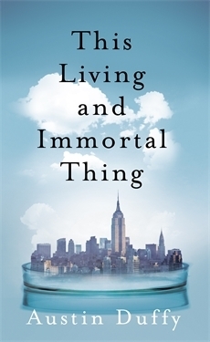 This Living and Immortal Thing by Austin Duffy
