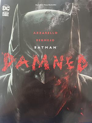 Batman: Damned by Lee Bermejo, Brian Azzarello