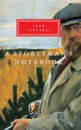 A Sportsman's Notebook by Ivan Turgenev, Max Egremont