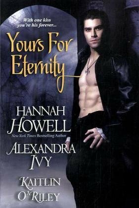 Yours For Eternity by Hannah Howell, Alexandra Ivy, Kaitlin O'Riley