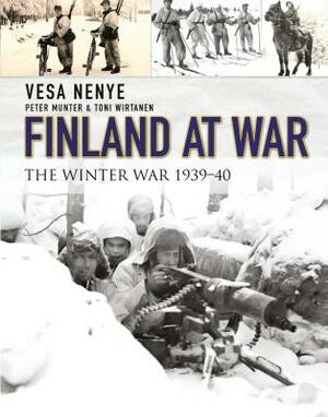 Finland at War: The Winter War 1939-40 by Toni Wirtanen, Vesa Nenye, Peter Munter