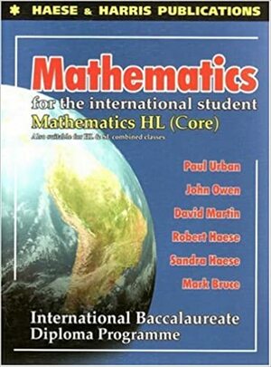 Mathematics for the International Student: Mathematics HL - International Baccalaureate Diploma Programme by John Owen, Robert Haese, Paul Oskar Urban