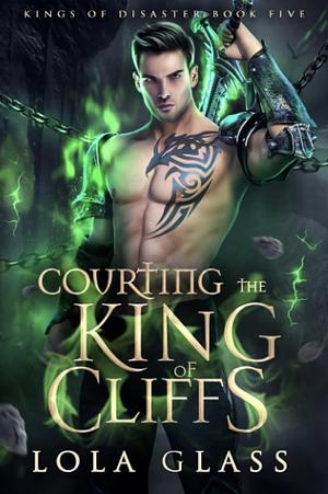 Courting The King Of Cliffs by Lola Glass