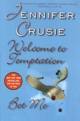Welcome To Temptation / Bet Me by Jennifer Crusie