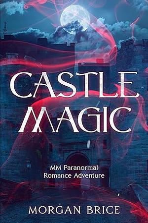 Castle Magic by Morgan Brice