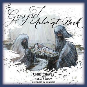 The Gospel Advent Book by Sarah Damoff, Chris Chavez