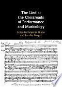 The Lied at the Crossroads of Performance and Musicology by Benjamin Binder, Jennifer Ronyak