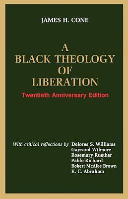 A Black Theology of Liberation - Fortieth Anniversary Edition by James H. Cone