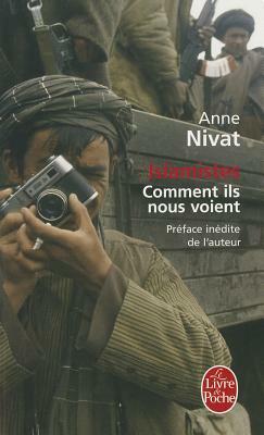 Islamistes: Comment Ils Nous Voient by Anne Nivat