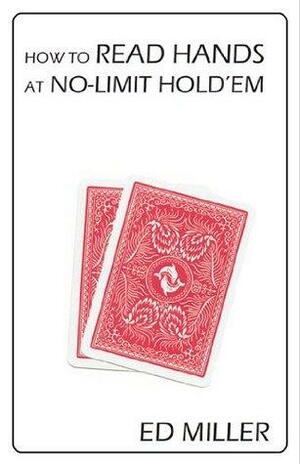 How To Read Hands At No-Limit Hold'em by Ed Miller