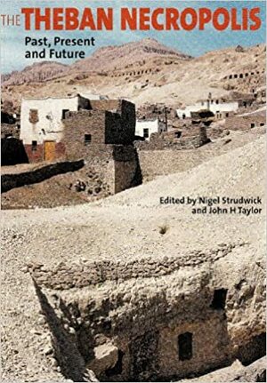 The Theban Necropolis: Past, Present and Future by Nigel Strudwick