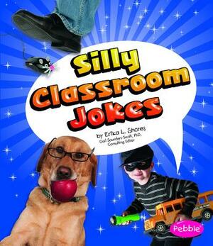 Silly Classroom Jokes by Erika L. Shores