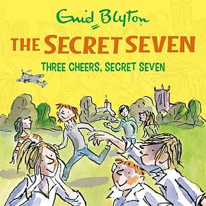 Three Cheers, Secret Seven by Enid Blyton