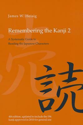 Remembering the Kanji Vol. 2: A Systematic Guide to Reading Japanese Characters by James W. Heisig