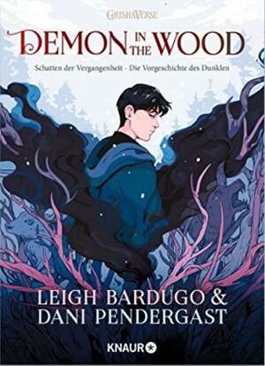 Demon in the Wood. Schatten der Vergangenheit. Die Vorgeschichte des Dunklen by Leigh Bardugo