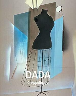 Dada by Victoria Charles, G. Appolinaire