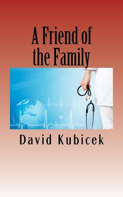 A Friend of the Family by David Kubicek