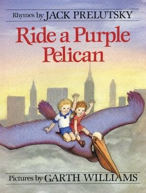 Ride a Purple Pelican by Jack Prelutsky, Garth Williams