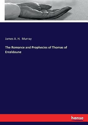 Romance and Prophecies of Thomas of Erceldoune by Thomas of Erceldoune